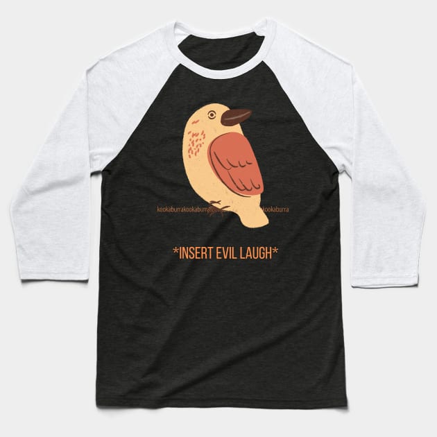 Kookaburra Insert Evil Laugh Baseball T-Shirt by nathalieaynie